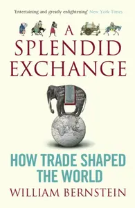 A Splendid Exchange - William L. Bernstein