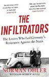 The Infiltrators - Norman Ohler