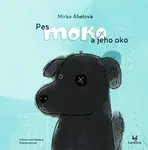 Pes Moko a jeho oko (poškozené) - Emil Hakl, Mirka Ábelová