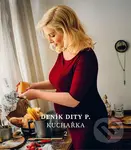 Deník Dity P. - Kuchařka 2 - Dita Pecháčková