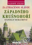 Tajemné stezky - Za ztracenou slávou západního Krušnohoří - kniha z kategorie Cestopisy z Evropy