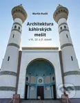 Architektura káhirských mešit v 19., 20. a 21. století - Martin Rudiš