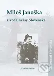 Miloš Janoška: život a Krásy Slovenska - Daniel Kollár