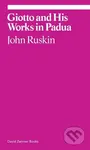 Giotto and His Works in Padua - John Ruskin - kniha z kategorie Historie