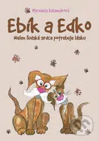 Ebík a Edko: Nielen ľudské srdce potrebuje lásku - Michaela Kalamárová - kniha z kategorie Beletrie pro děti