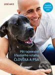 Pět tajemství šťastného vztahu člověka a psa - José Arce - kniha z kategorie Chov psů