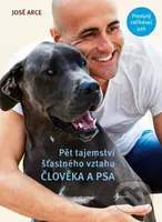 Pět tajemství šťastného vztahu člověka a psa - José Arce - kniha z kategorie Chov psů