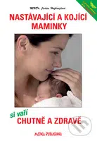 Nastávající a kojící maminky si vaří chutně a zdravě - kniha z kategorie Vztahy a rodina