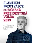 Flanelem proti válce aneb Česká prezidentská volba 2023 - Jakub Šedo, Miloš Gregor