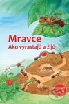 Mravce (Ako vyrastajú a žijú) - Friederun Reichenstetter, Hans-Günther Döring (Ilustrácie) - kniha z kategorie Naučné knihy