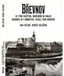 Břevnov, ve stínu kláštera, Hradčanům na dohled / Shadowed by a Monastery, Visible from Hradčany - kniha z kategorie Historie
