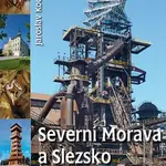 Severní Morava a Slezsko (obrazový vlastivědný průvodce) - kniha z kategorie Atlasy