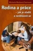 Rodina a práce – jak je sladit a nezbláznit se - Michaela Marksová-Tominová - kniha z kategorie Humanitní a společenské vědy
