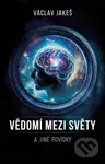 Vědomí mezi Světy a jiné povídky - Václav Jakeš - kniha z kategorie Filozofie
