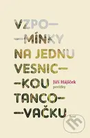 Vzpomínky na jednu vesnickou tancovačku (Povídky) - Jiří Hájíček - kniha z kategorie Společenská beletrie
