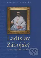 Ladislav Zábojský a cyrilo-metodská tradícia - kniha z kategorie Životopisy