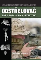 Odstřelovač SAS a speciálních jednotek (Manuál odstřelovače SAS a speciálních jednotek) - kniha z kategorie Bojová umění
