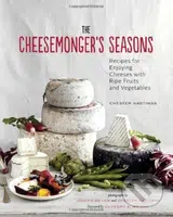 The Cheesemonger's Seasons (Recipes for Enjoying Cheeses with Ripe Fruits and Vegetables) - kniha z kategorie Odborné a naučné