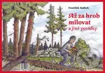 Až za hrob milovat a jiné povídky - František Kadoch - kniha z kategorie Beletrie