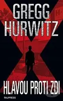 Hlavou proti zdi - Gregg Hurwitz - kniha z kategorie Thrillery