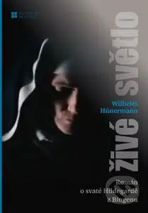 Živé světlo (Historický román o životě sv. Hildegardy z Bingenu, mystičky a učitelky církve.) - kniha z kategorie Společenská beletrie