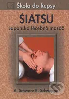 Šiatsu (Japonská léčebná masáž) - Ronald P. Schweppe, Aljoscha Schwarz - kniha z kategorie Masáže