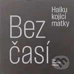 Bezčasí (Haiku kojící matky) - Olga Škochová Bláhová - kniha z kategorie Poezie