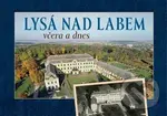Lysá nad Labem včera a dnes - František Hoť, Zdeněk Šalda - kniha z kategorie Historie