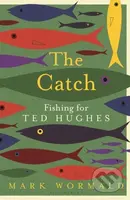 The Catch (Fishing for Ted Hughes) - Mark Wormald - kniha z kategorie Životopisy