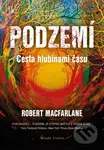 Podzemí (Cesta hlubinami času) - Robert Macfarlane - kniha z kategorie Přírodní vědy a technika
