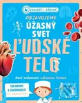 Objavujeme úžasný svet Ľudské telo (Nové vedomosti zábavnou formou) - kniha z kategorie Naučné knihy