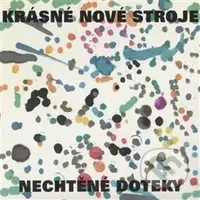 Nechtěné doteky - Krásné nové stroje