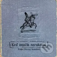 Trojka Zuzany Homolovej: Keď vojačik narukoval - Trojka Zuzany Homolovej