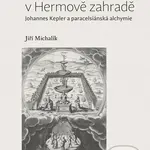 Astronom v Hermově zahradě (Johannes Kepler a paracelsiánská alchymie) - kniha z kategorie Fyzika