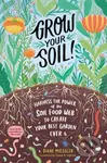 Grow Your Soil! (Harness the Power of Microbes to Create Your Best Garden Ever) - kniha z kategorie Hobby