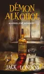 Démon alkohol (Alkoholické memoáry) - Jack London - kniha z kategorie Beletrie