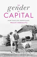 The Gender of Capital (How Families Perpetuate Wealth Inequality) - kniha z kategorie Sociologie