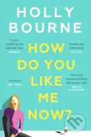 How Do You Like Me Now? - Holly Bourne - kniha z kategorie Společenská beletrie