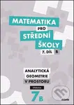 Matematika pro střední školy 7. díl B (Analytická geometrie v prostoru - Učebnice) - kniha z kategorie Gymnázia