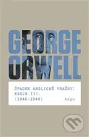 Úpadek anglické vraždy (Eseje III. (1945 - 1946)) - George Orwell - kniha z kategorie Beletrie