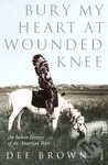 Bury My Heart at Wounded Knee (An Indian History of the American West) - kniha z kategorie Historie