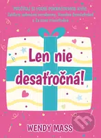 Len nie desaťročná! - Wendy Mass - kniha z kategorie Beletrie pro děti