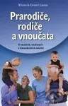 Prarodiče, rodiče a vnoučata (O emočních, vztahových a komunikačních úskalích) - kniha z kategorie Sociální psychologie