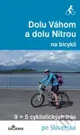 Dolu Váhom a dolu Nitrou na bicykli (9 + 5 cyklistických trás po Slovensku) - kniha z kategorie Mapy Evropy