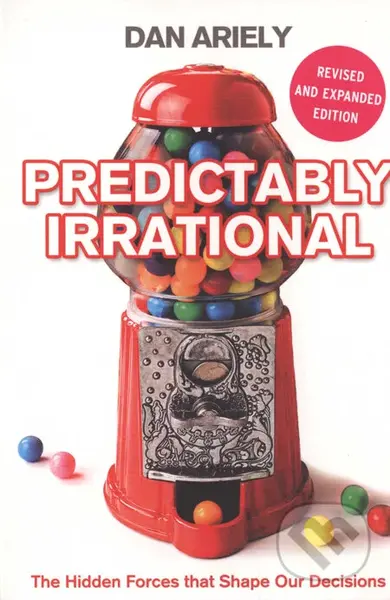 Predictably Irrational (The Hidden Forces that Shape Our Decisions),Predictably Irrational (The Hidden Forces that Shape Our Decisions) - kniha z kate