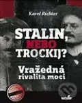 Stalin, nebo Trockij? (Vražedná rivalita moci) - Karel Richter - kniha z kategorie Politologie a politika