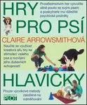 Hry pro psí hlavičky - Claire Arrowsmithová - kniha z kategorie Chov zvířat