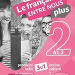 Le francais ENTRE NOUS plus 2/A1.1 (Pracovní sešit 3 v 1 + mp3) - kniha z kategorie Jazykové učebnice a slovníky