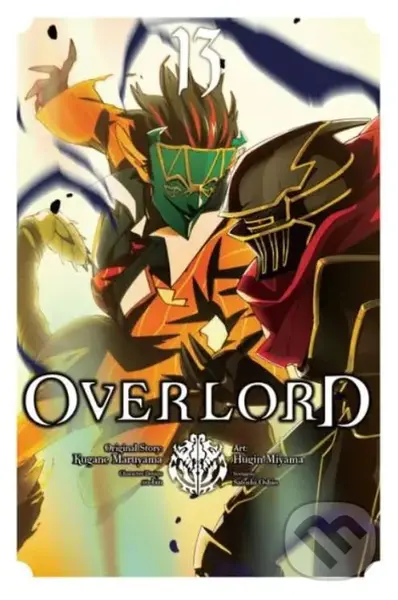 Overlord 13 - Kugane Maruyama, Satoshi Oshio, so-bin (ilustrátor), Hugin Miyama (ilustrátor)
