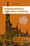 Ve stopě poselstva krále Jiřího z Poděbrad - Jan Havelka - kniha z kategorie Historie
